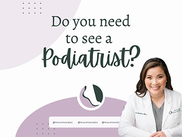 Do You Need To See A Podiatrist?
